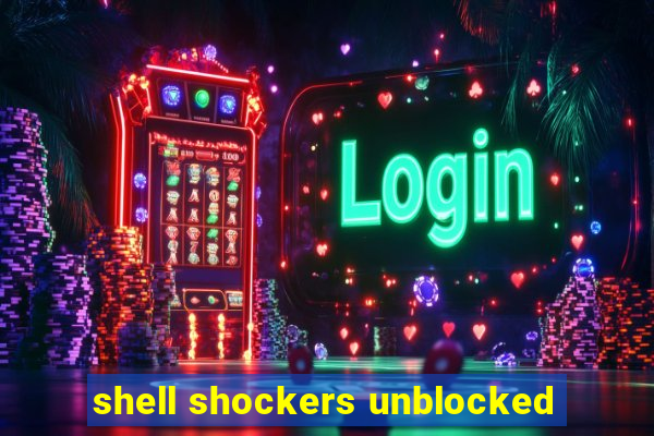 shell shockers unblocked